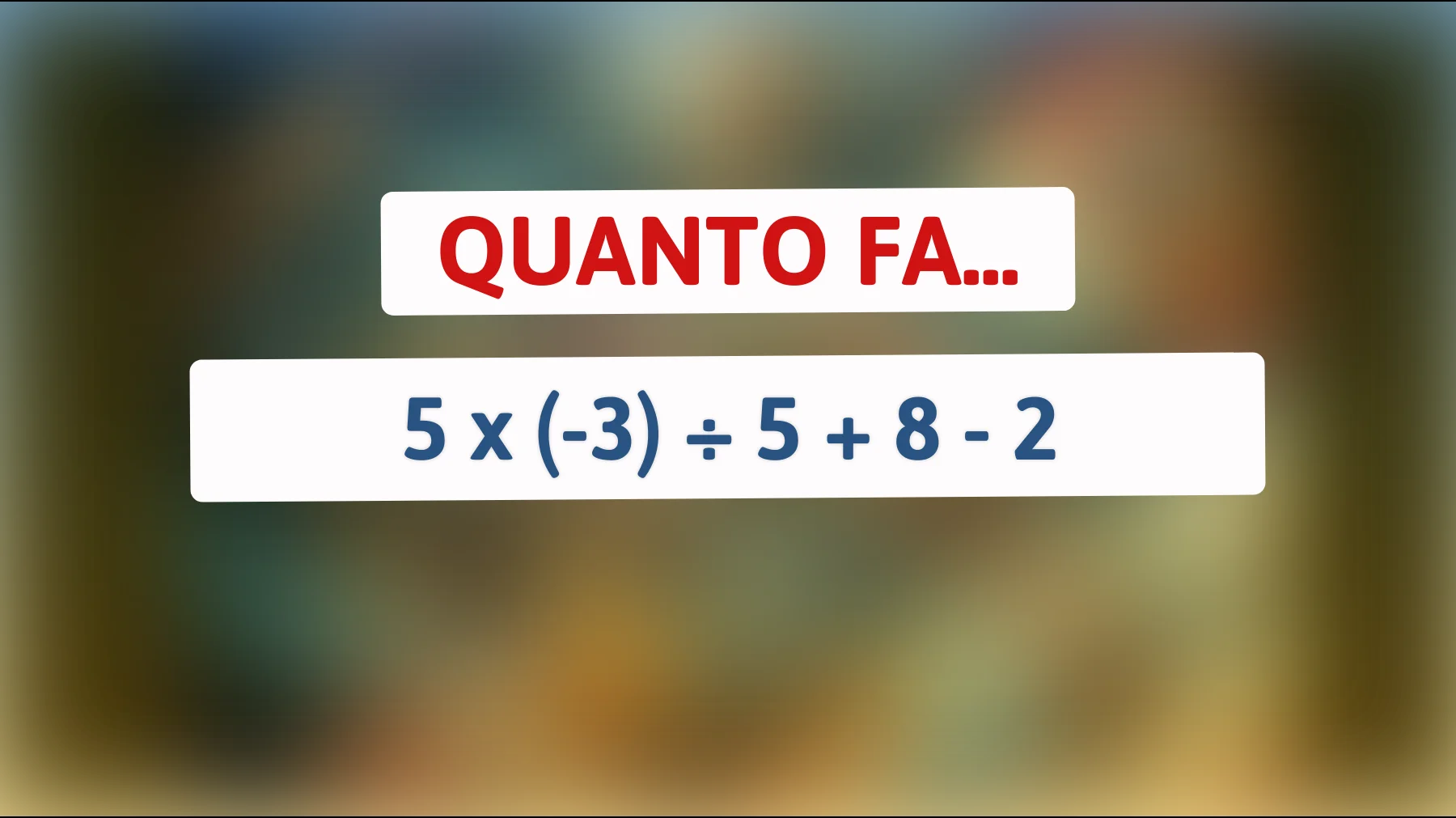 Sfida il tuo cervello con questo indovinello geniale che solo le menti più brillanti possono risolvere! Riesci a calcolare il risultato corretto?"