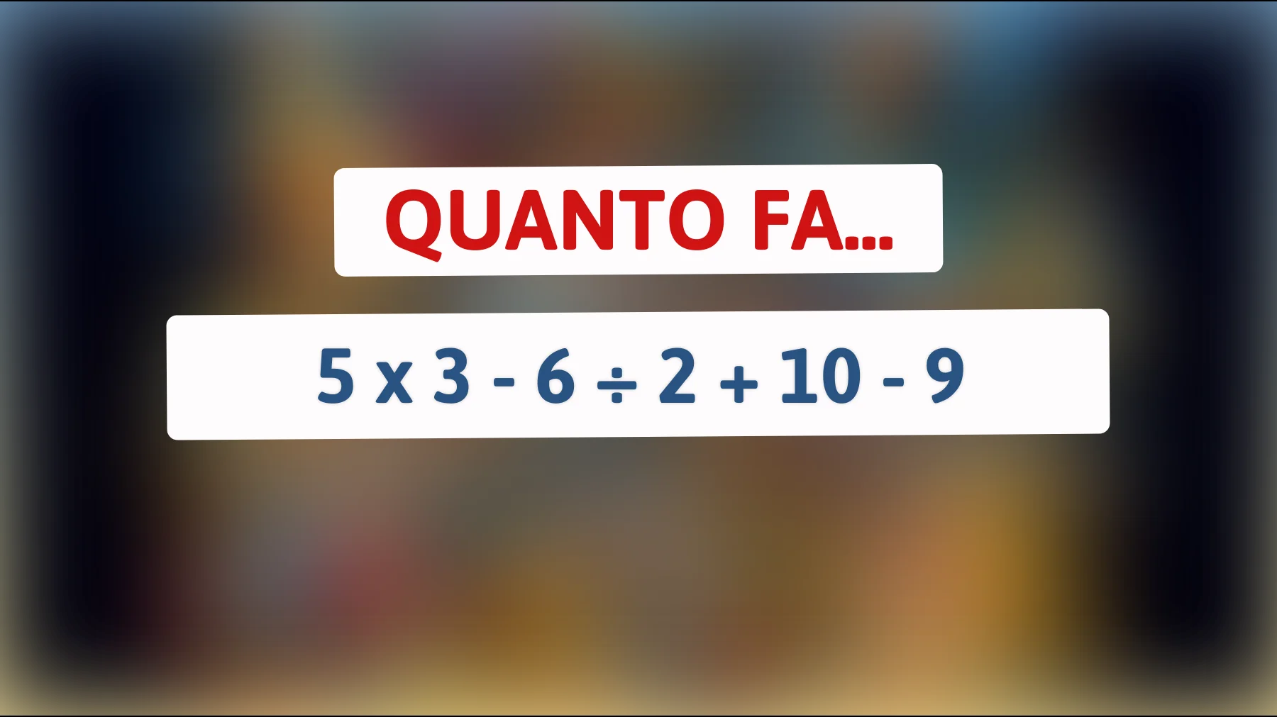 "Solo i veri geni riescono a risolvere questo semplice calcolo matematico! Ci riuscirai anche tu?""