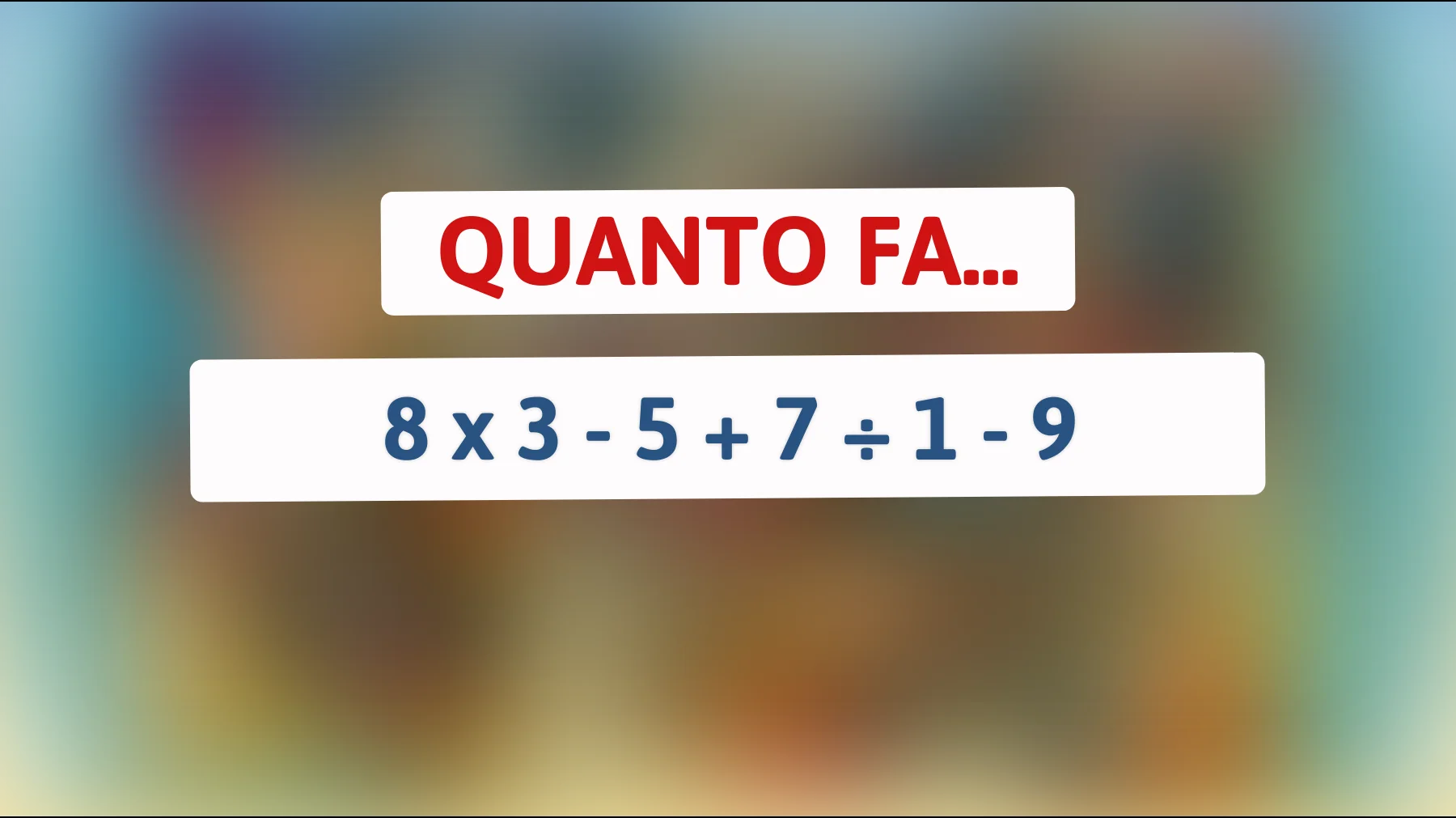 Solo i veri geni risolveranno questo indovinello matematico in pochi secondi! Riesci a battere l'enigma delle operazioni elusive?"